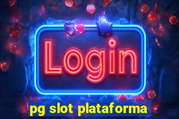 pg slot plataforma