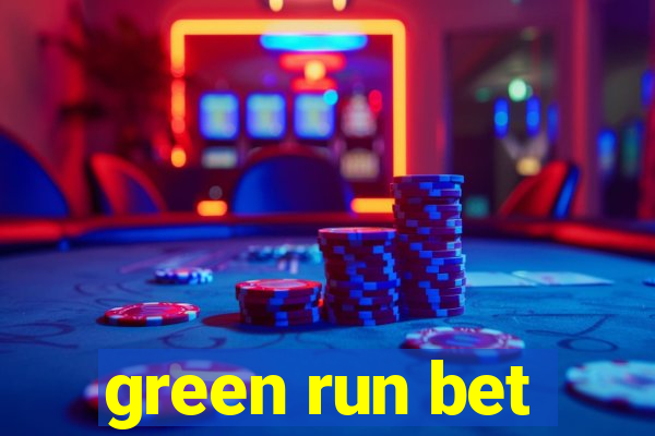 green run bet