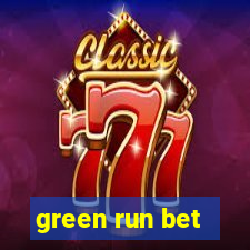 green run bet