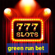 green run bet