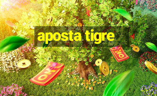 aposta tigre