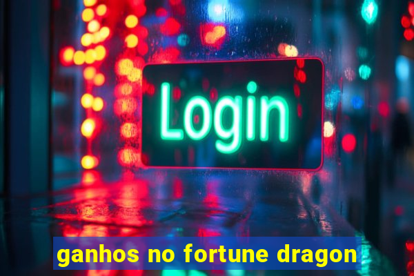 ganhos no fortune dragon