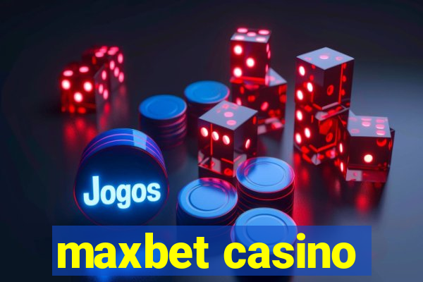 maxbet casino