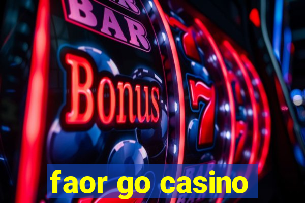 faor go casino