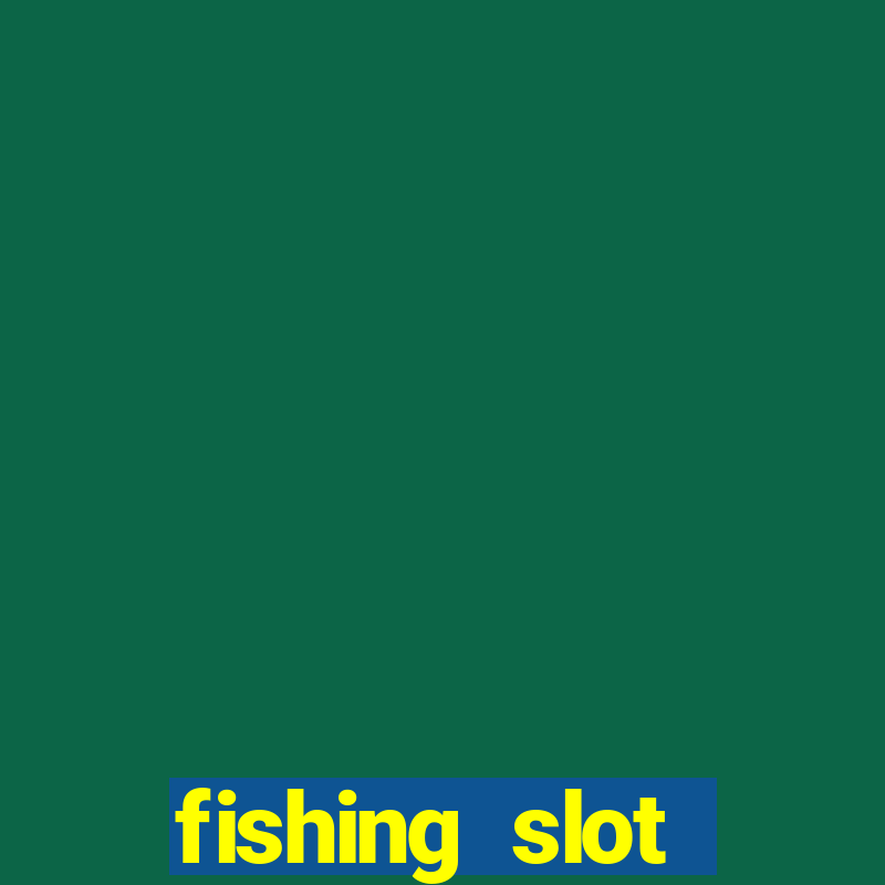 fishing slot machine games