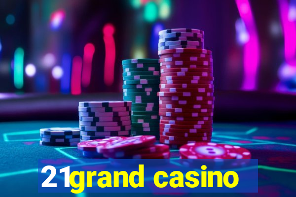 21grand casino