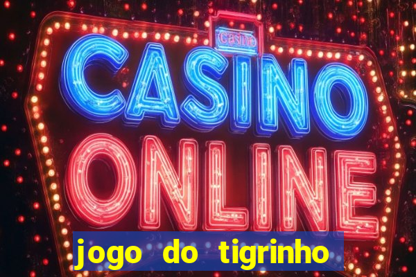 jogo do tigrinho nova plataforma