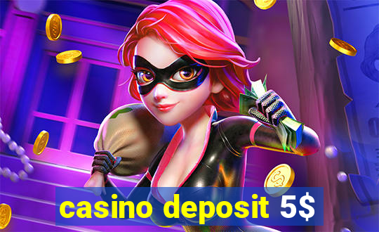 casino deposit 5$