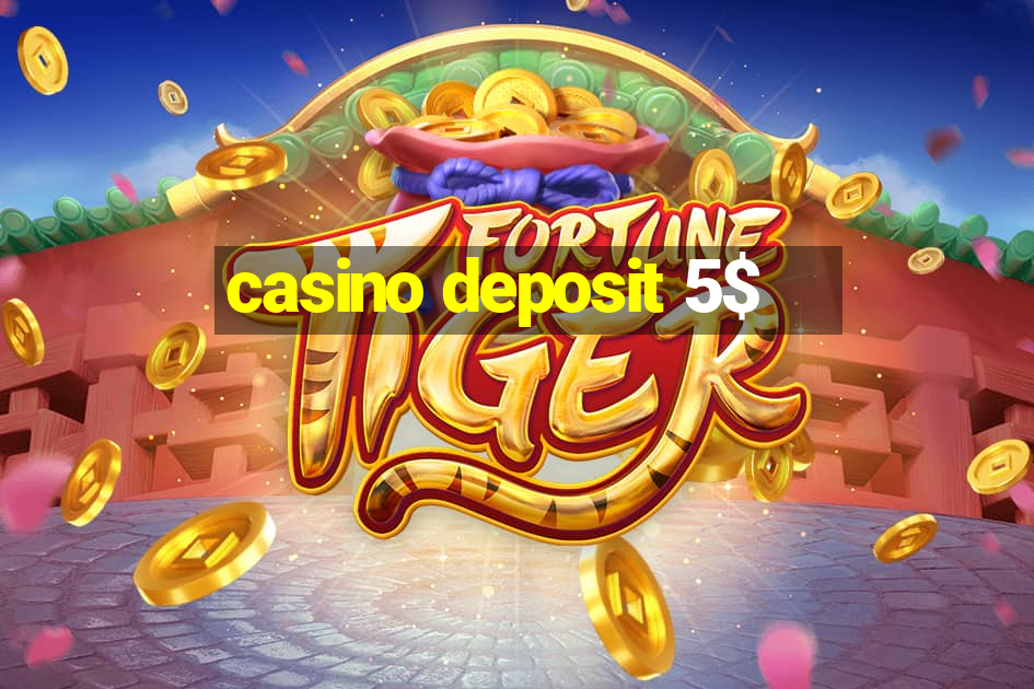 casino deposit 5$