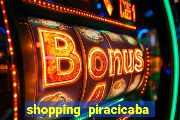 shopping piracicaba - brmalls