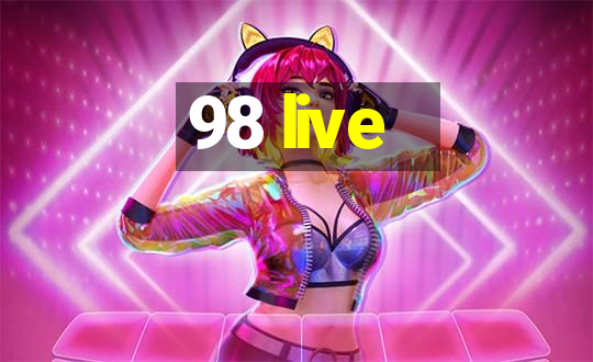 98 live