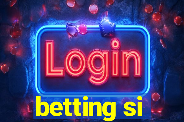 betting si