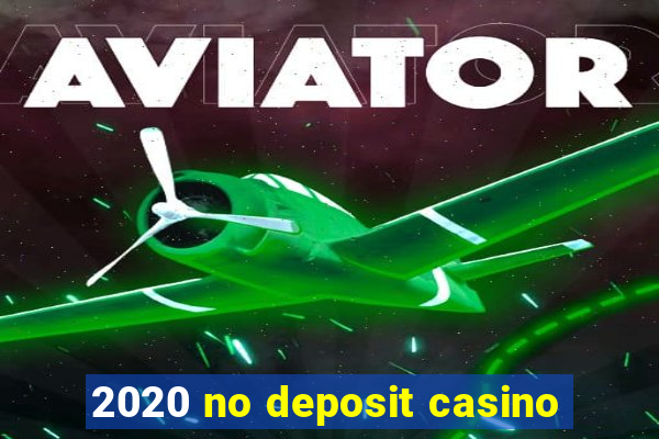 2020 no deposit casino