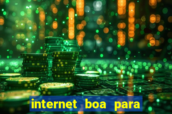 internet boa para jogar online