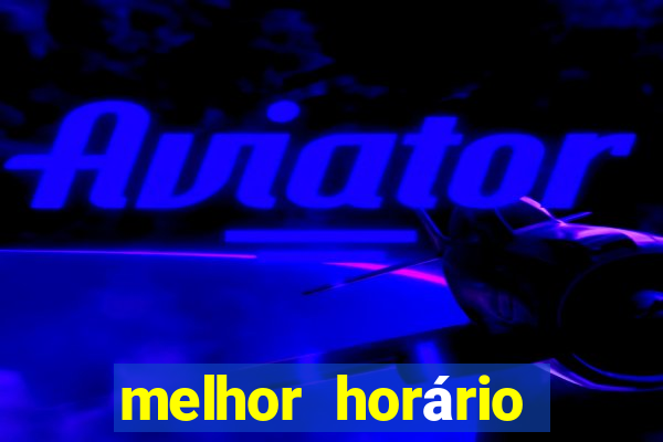 melhor horário para jogar realsbet