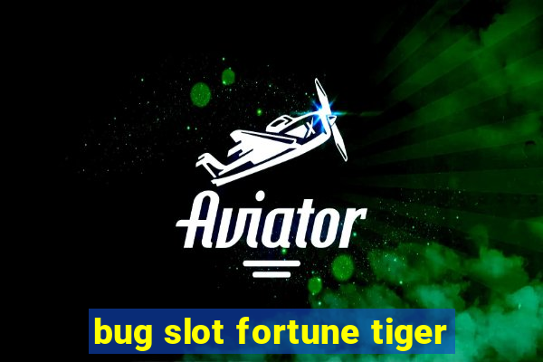 bug slot fortune tiger