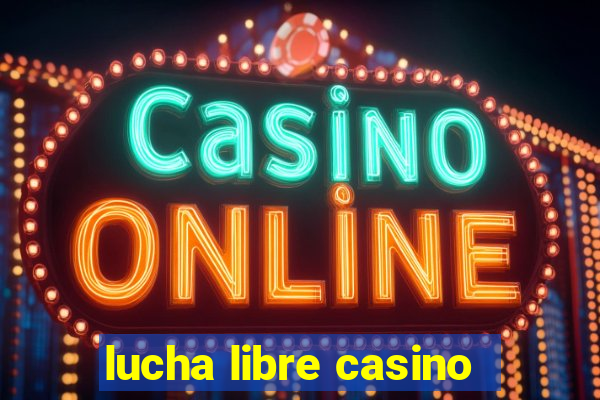 lucha libre casino