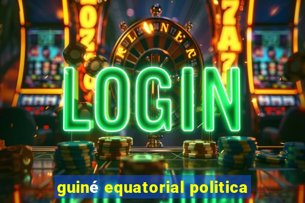 guiné equatorial politica