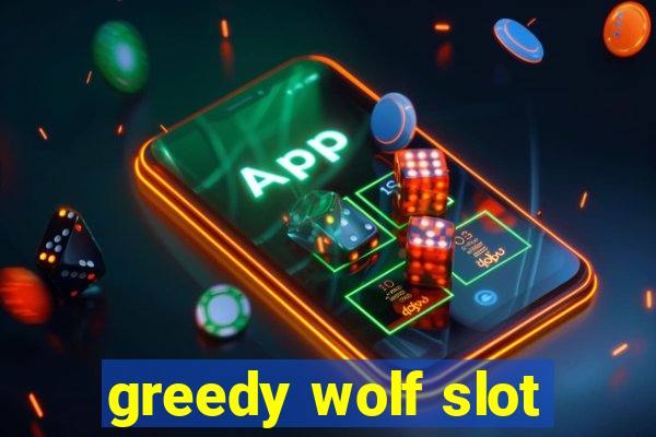 greedy wolf slot