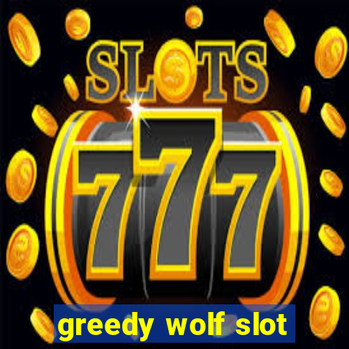 greedy wolf slot