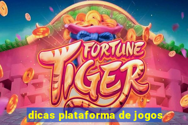 dicas plataforma de jogos