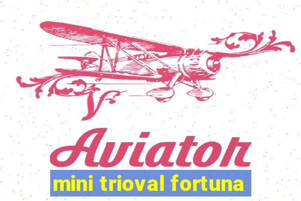 mini trioval fortuna