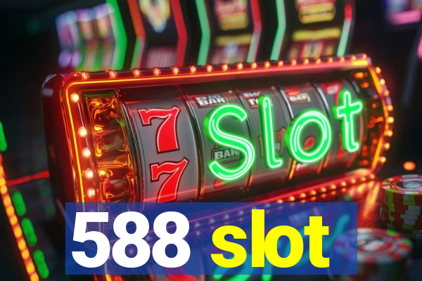 588 slot