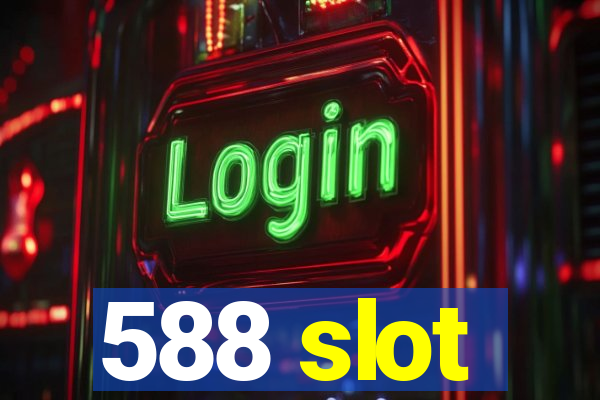 588 slot