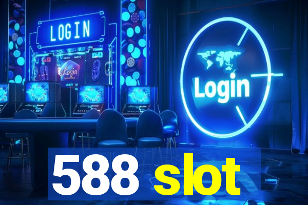 588 slot