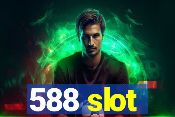 588 slot