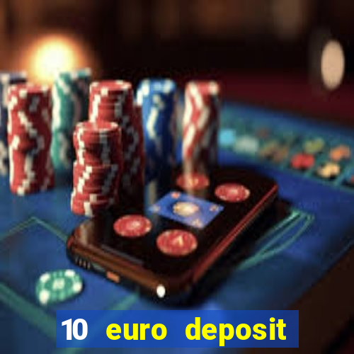 10 euro deposit bonus casino