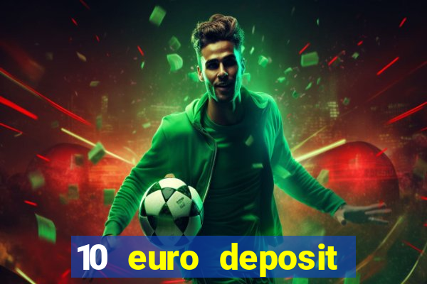 10 euro deposit bonus casino