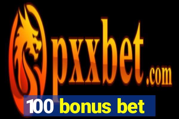 100 bonus bet