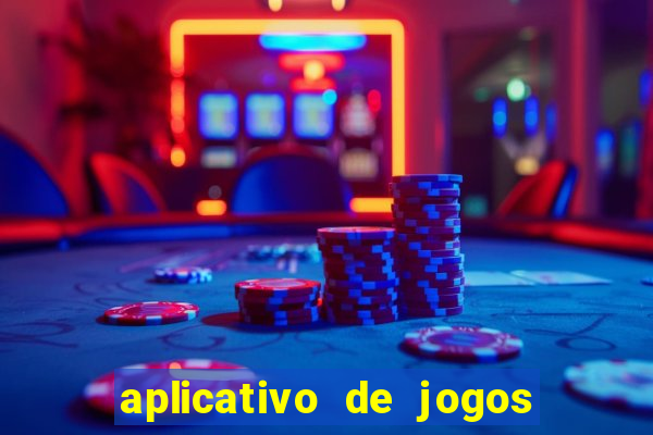 aplicativo de jogos que d?o dinheiro de verdade