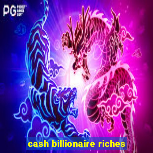 cash billionaire riches