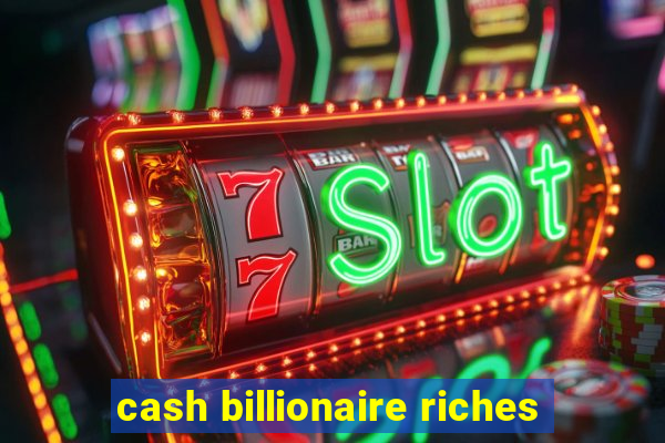 cash billionaire riches