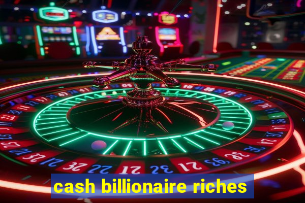 cash billionaire riches