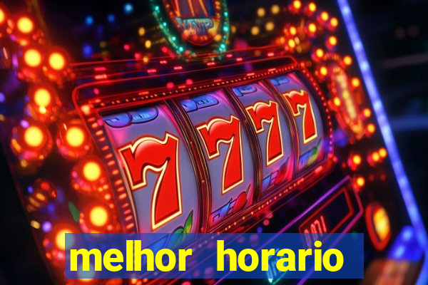 melhor horario jogar fortune tiger