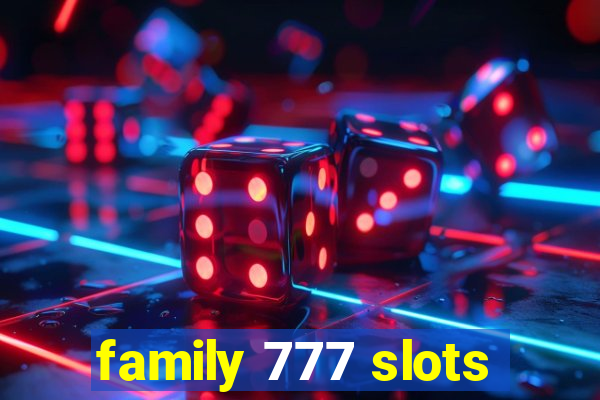 family 777 slots