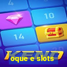 oque e slots