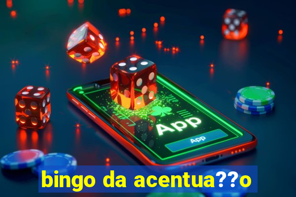 bingo da acentua??o