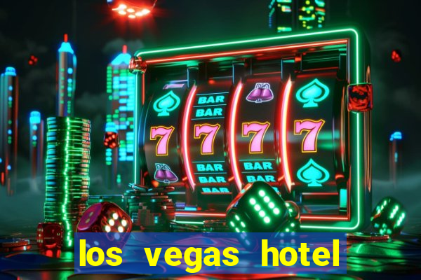 los vegas hotel and casino