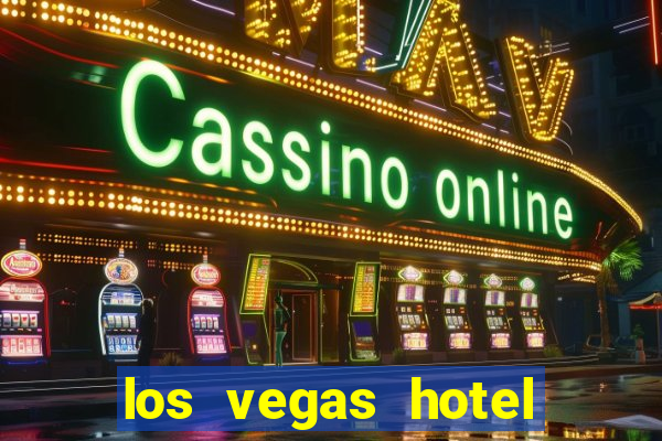 los vegas hotel and casino