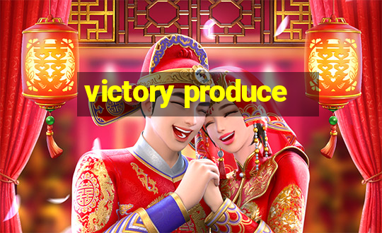 victory produce