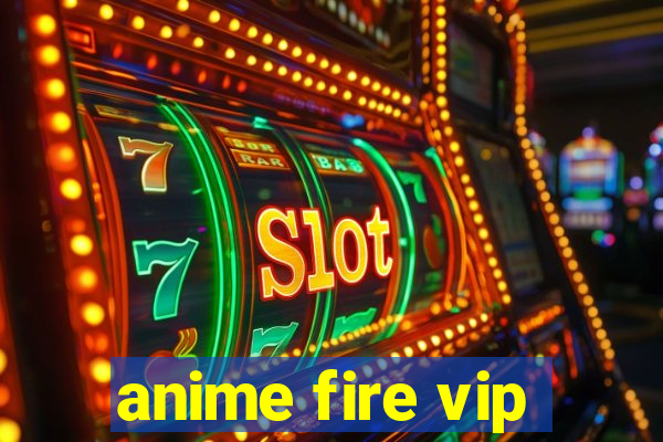 anime fire vip