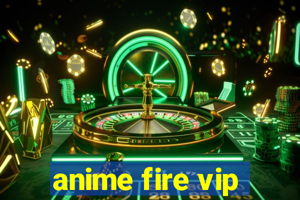 anime fire vip