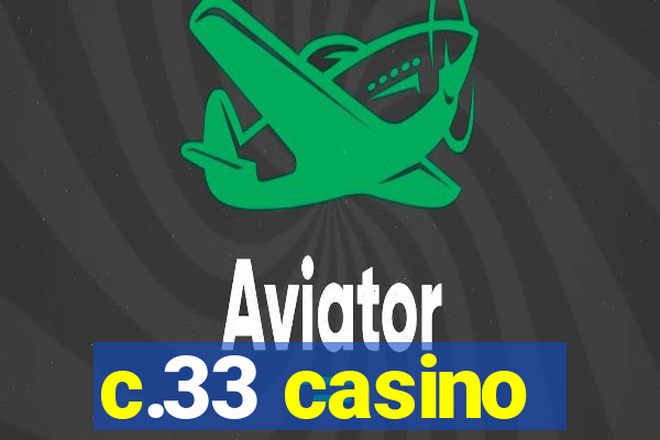 c.33 casino