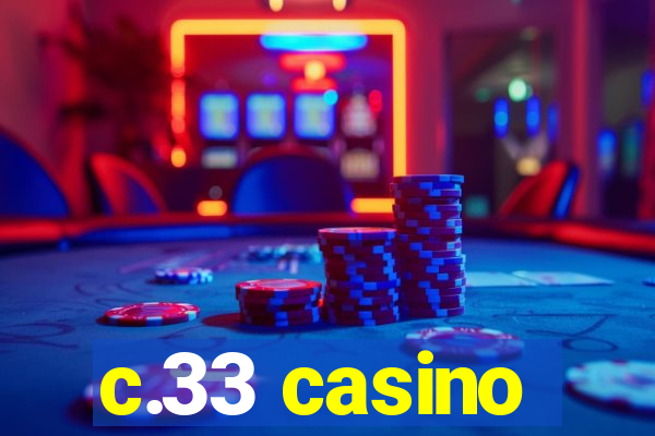 c.33 casino