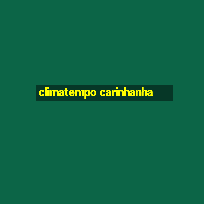 climatempo carinhanha