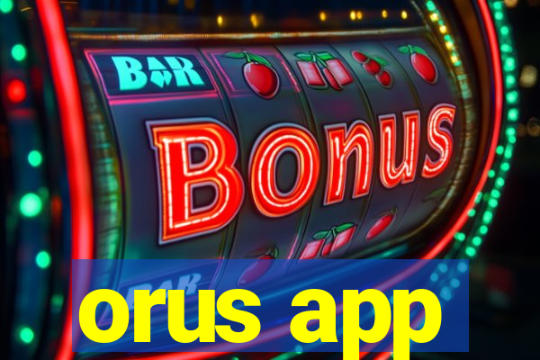 orus app